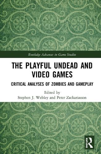 Cover image for The Playful Undead and Video Games: Critical Analyses of Zombies and Gameplay