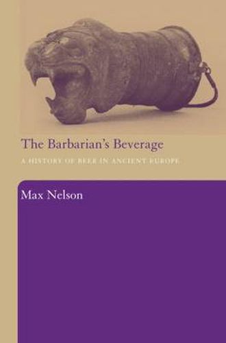 Cover image for The Barbarian's Beverage: A History of Beer in Ancient Europe