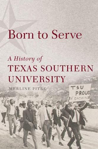 Cover image for Born to Serve: A History of Texas Southern University