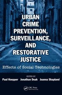 Cover image for Urban Crime Prevention, Surveillance, and Restorative Justice: Effects of Social Technologies