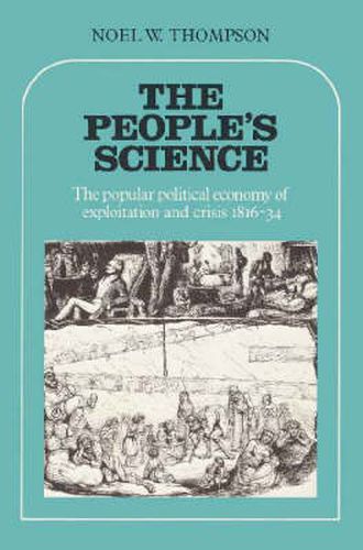 Cover image for The People's Science: The Popular Political Economy of Exploitation and Crisis 1816-34