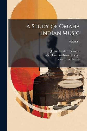 Cover image for A Study of Omaha Indian Music, Volume 1