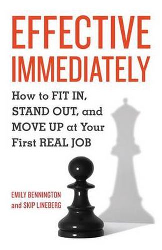 Cover image for Effective Immediately: How to Fit in, Stand Out, and Move Up at Your First Real Job