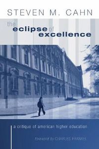 Cover image for The Eclipse of Excellence: A Critique of American Higher Education