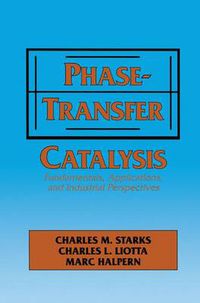 Cover image for Phase-Transfer Catalysis: Fundamentals, Applications, and Industrial Perspectives