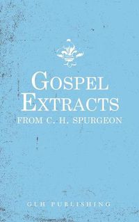 Cover image for Gospel Extracts from C. H. Spurgeon