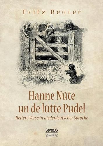 Hanne Nute un de lutte Pudel: Heitere Verse in niederdeutscher Sprache