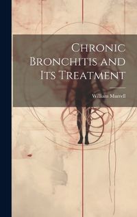 Cover image for Chronic Bronchitis and Its Treatment