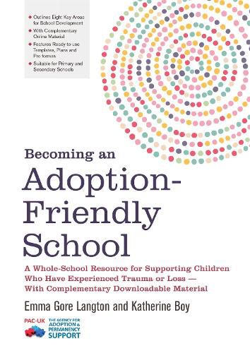 Cover image for Becoming an Adoption-Friendly School: A Whole-School Resource for Supporting Children Who Have Experienced Trauma or Loss - With Complementary Downloadable Material