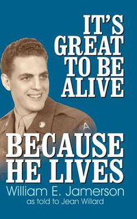 Cover image for It's Great to Be Alive... Because He Lives