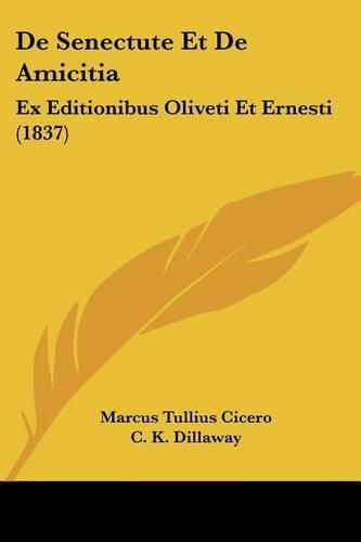 Cover image for de Senectute Et de Amicitia: Ex Editionibus Oliveti Et Ernesti (1837)