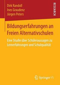 Cover image for Bildungserfahrungen an Freien Alternativschulen: Eine Studie UEber Schuleraussagen Zu Lernerfahrungen Und Schulqualitat