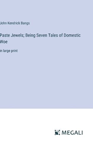 Cover image for Paste Jewels; Being Seven Tales of Domestic Woe