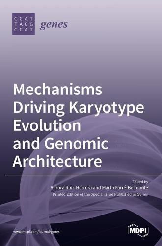 Cover image for Mechanisms Driving Karyotype Evolution and Genomic Architecture