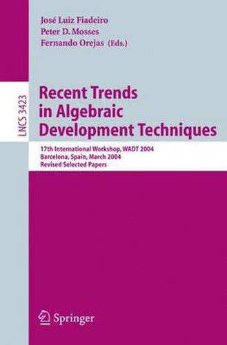 Cover image for Recent Trends in Algebraic Development Techniques: 17th International Workshop, WADT 2004, Barcelona, Spain, March 27-29, 2004, Revised Selected Papers