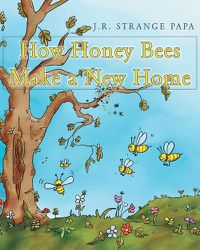 Cover image for How Honey Bees Make a New Home