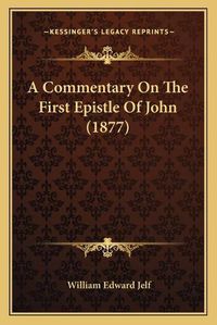 Cover image for A Commentary on the First Epistle of John (1877)