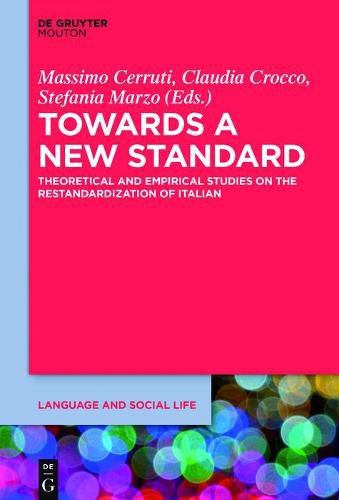 Cover image for Towards a New Standard: Theoretical and Empirical Studies on the Restandardization of Italian