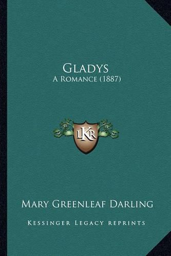 Cover image for Gladys Gladys: A Romance (1887) a Romance (1887)