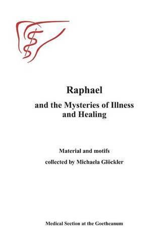 Cover image for Raphael and the Mysteries of Illness and Healing: Materials and Motifs Collected by Michaels Gloeckler