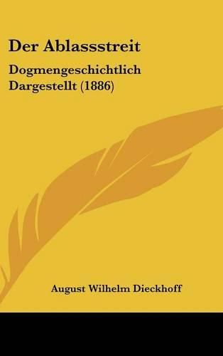 Cover image for Der Ablassstreit: Dogmengeschichtlich Dargestellt (1886)