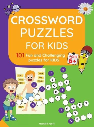 Cover image for Crosswords for Kids: Amazing 101 Fun and Challenging Crossword Puzzle book for kids age 6,7,8,9 and 10 Easy word spelling, learn vocabulary, and improve reading skills.