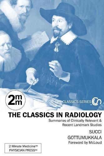 Cover image for 2 Minute Medicine's The Classics in Radiology: Summaries of Clinically Relevant & Recent Landmark Studies, 1e (The Classics Series)