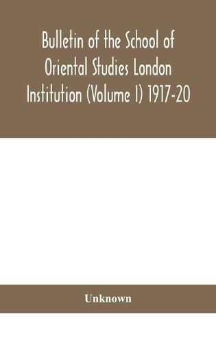 Cover image for Bulletin of the School of Oriental Studies London Institution (Volume I) 1917-20