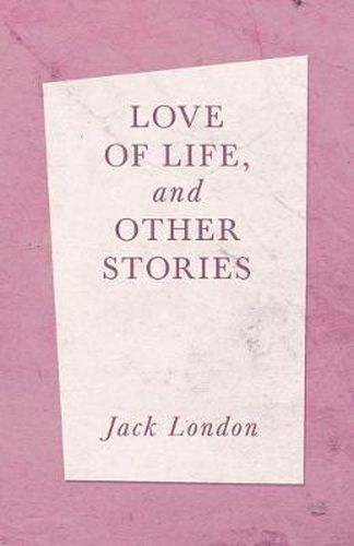 Cover image for Love of Life, and Other Stories