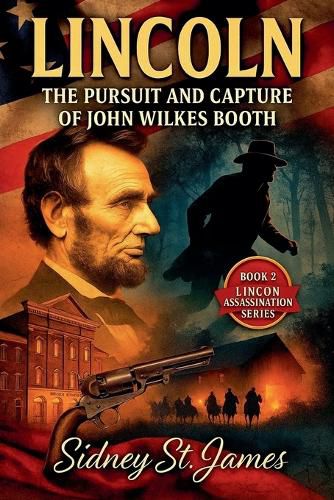 Cover image for Lincoln - Pursuit and Capture of John Wilkes Booth