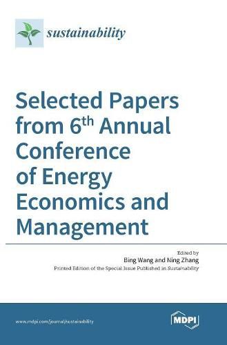 Cover image for Selected Papers from 6th Annual Conference of Energy Economics and Management