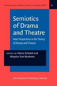 Cover image for Semiotics of Drama and Theatre: New Perspectives in the Theory of Drama and Theatre