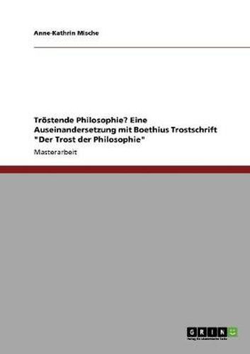 Cover image for Troestende Philosophie? Eine Auseinandersetzung mit Boethius Trostschrift Der Trost der Philosophie