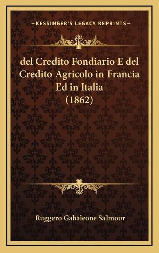 Cover image for del Credito Fondiario E del Credito Agricolo in Francia Ed in Italia (1862)