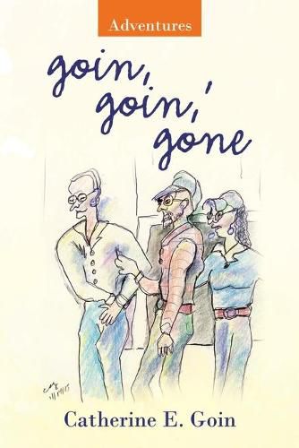 Cover image for Goin, Goin, ' Gone: Adventures