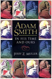Cover image for Adam Smith in His Time and Ours: Designing the Decent Society