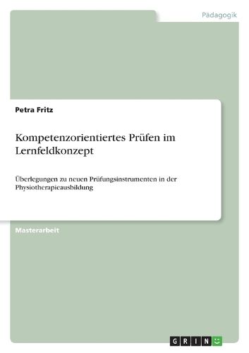 Cover image for Kompetenzorientiertes Prufen im Lernfeldkonzept: UEberlegungen zu neuen Prufungsinstrumenten in der Physiotherapieausbildung