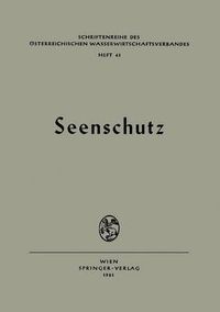 Cover image for Seenschutz: Ergebnisse Und Probleme Aufgezeigt Bei Der Seenschutztagung 1961 in Gmunden