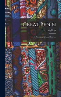 Cover image for Great Benin; Its Customs, Art And Horrors