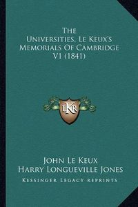 Cover image for The Universities, Le Keux's Memorials of Cambridge V1 (1841)