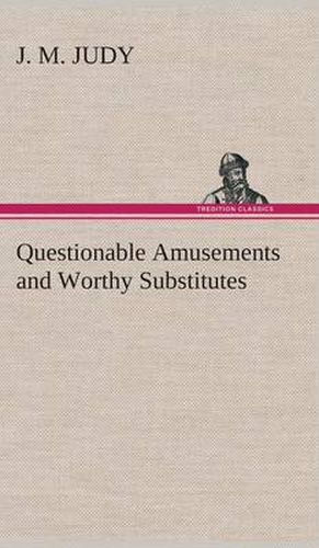 Cover image for Questionable Amusements and Worthy Substitutes