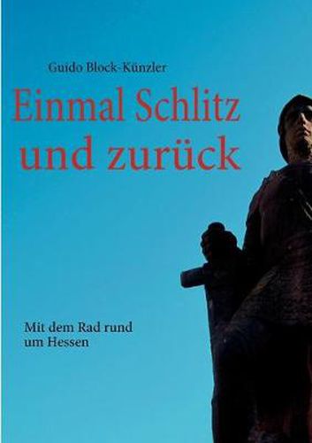 Cover image for Einmal Schlitz und zuruck: Mit dem Rad rund um Hessen