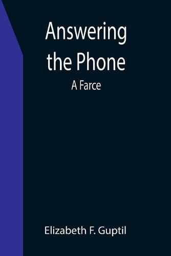 Cover image for Answering the Phone: A Farce