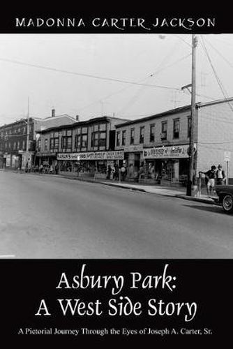 Cover image for Asbury Park: A West Side Story - A Pictorial Journey Through the Eyes of Joseph A. Carter, Sr