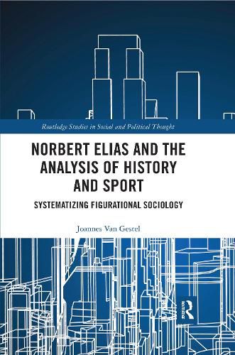 Norbert Elias and the Analysis of History and Sport: Systematizing Figurational Sociology