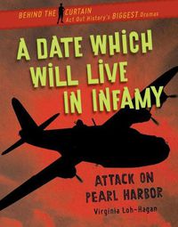 Cover image for A Date Which Will Live in Infamy: Attack on Pearl Harbor