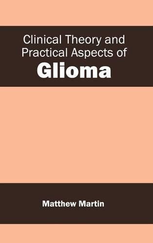 Cover image for Clinical Theory and Practical Aspects of Glioma