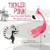 Cover image for Tickled Pink: How Friendship Washes the World with Color