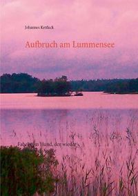 Cover image for Aufbruch am Lummensee: Fabel vom Hund, der wieder Wolf werden wollte