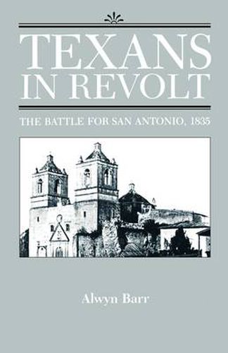 Cover image for Texans in Revolt: The Battle for San Antonio, 1835